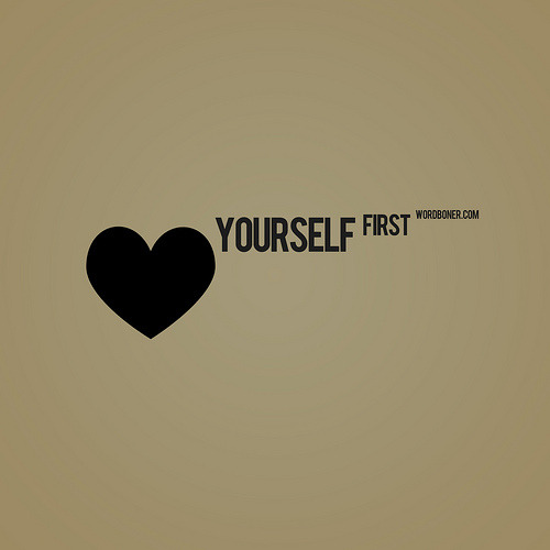 Love Yourself First (get it on a tee | make your own tee)