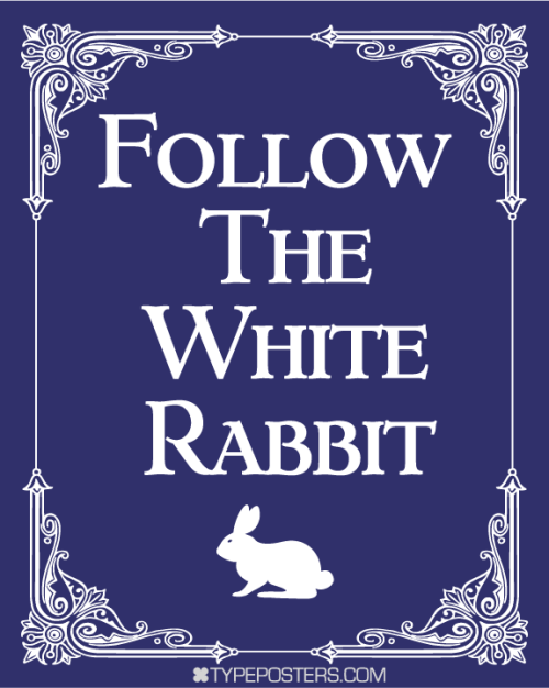 microrna:  8-words:typeposters:   Follow The White Rabbit Poster
