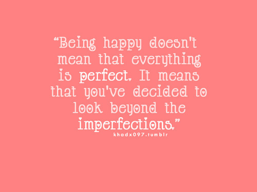quotes about being happy in love. Being Happy Doesn#39;t Mean That