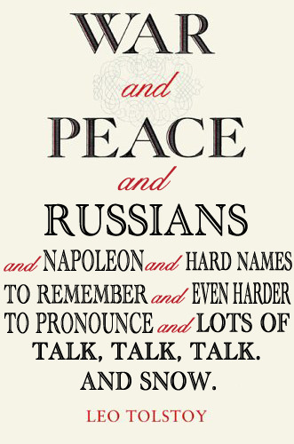 Reader Submission: Title by writer/editor Richard Sanders.
Leo Tolstoy: War and Peace