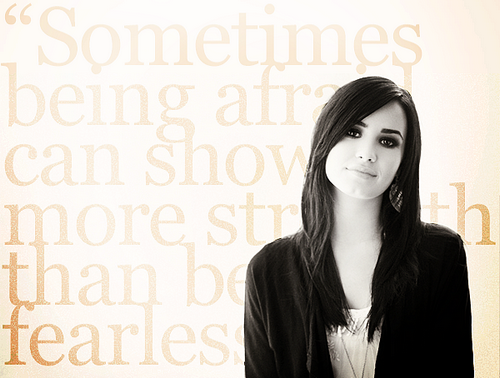 &#8220;Sometimes being afraid can show more strength than being fearless.&#8221;