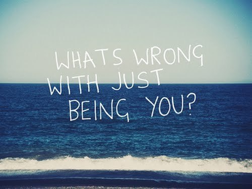 O que há de errado com ser apenas você?