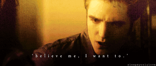 
Edward’s ‘believe-me-i-want-to-have-sex-with-you face.’ Cracks me up, every time. Aww!
