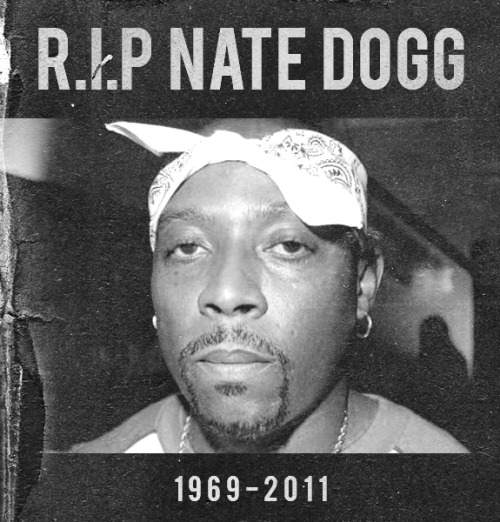 nate dogg rest in peace. R.I.P Nate Dogg