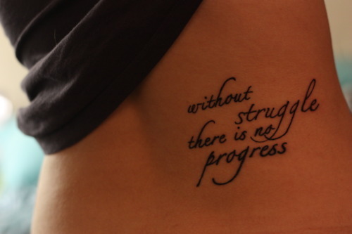 Tags quote tattoo truth hope struggle progress inspirational sick 