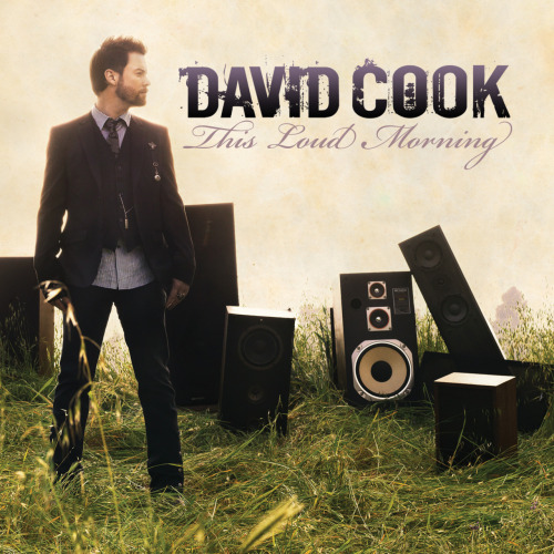 david cook this loud morning. bewbies: David Cook#39;s album