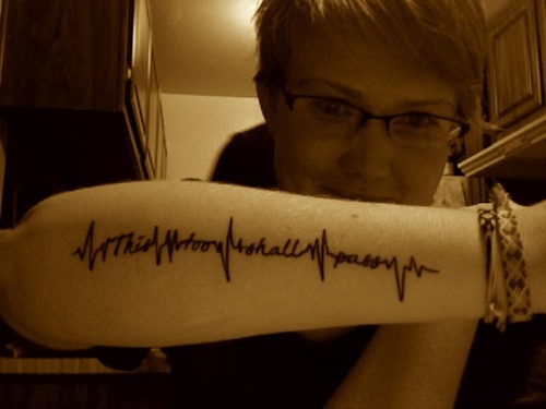 Correction The this too shall pass EKG tattoo belongs to acciolesbians 