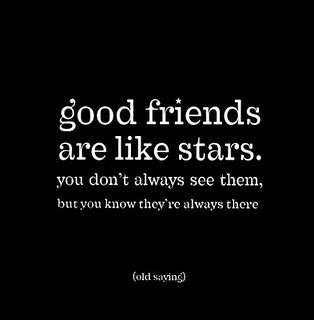 Bons amigos são como estrelas. Nem sempre você os vê, mas você sabe que eles sempre estão lá.
(we♥it)