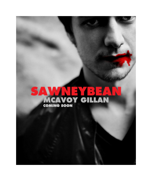 SAWNEY BEAN starring James McAvoy and Karen Gillan casting by anon 