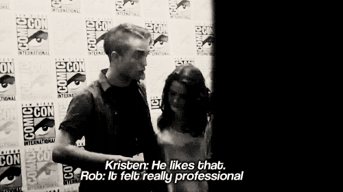 iheartrobandkristen:Kristen: He likes thatRob: It felt really professional