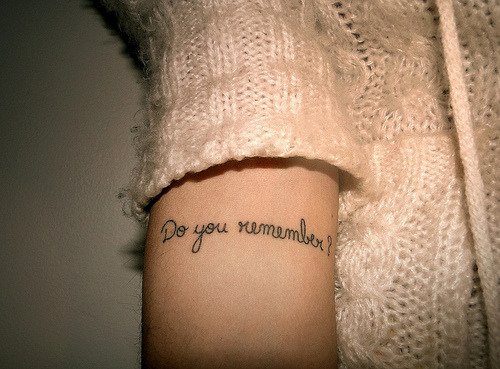  arm tattoo tattoo text tattoo do you remember