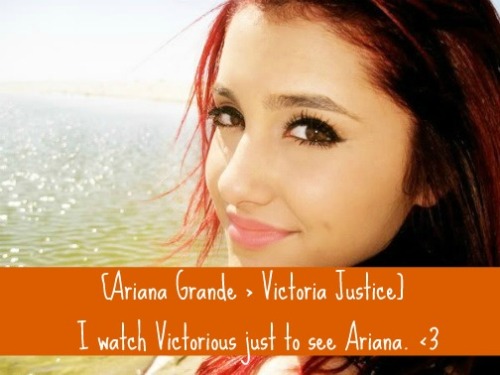  Ariana Grande Victoria Justice I watch Victorious just to see Ariana