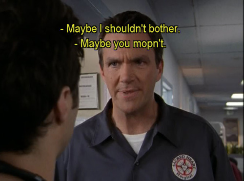 Tagged janitor scrubs quote mopn't neil flynn 