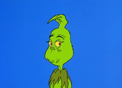 You&#8217;re A Mean One Mr. Grinch!