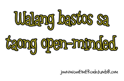  open minded bastos qoutes tagalog yeah right For Tumblr