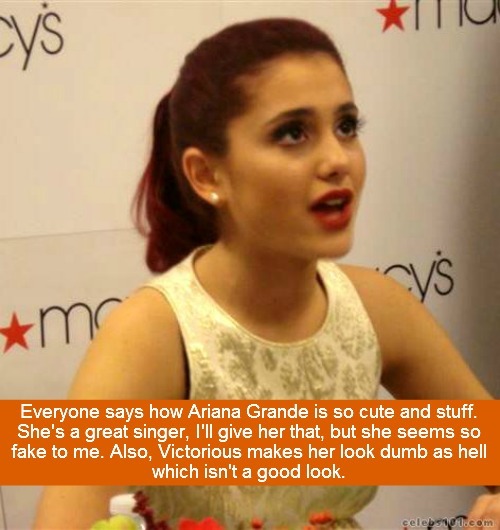 Everyone says how Ariana Grande is so cute and stuff She's a great singer