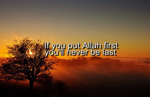 If you put Allah first