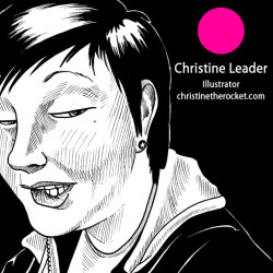 Christine Leader Christine The Rocket I&#8217;m an illustrator/artist from Winnipeg Manitoba.Pen/ink, pencil, watercolours and digital mediums.